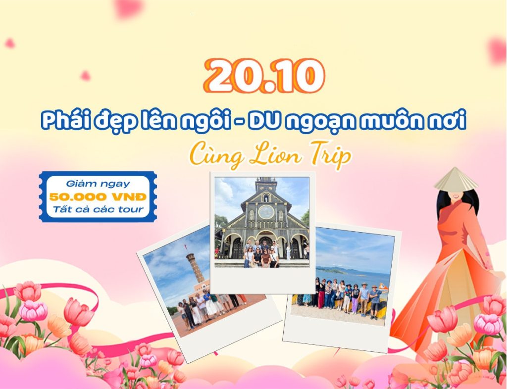 Quà tặng đặc biệt 20 10: Phái Đẹp Lên Ngôi – DU ngoạn muôn nơi cùng Lion Trip
