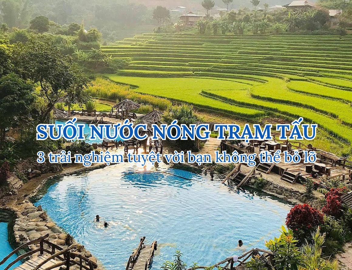 Suối nước nóng Trạm Tấu: 3 trải nghiệm tuyệt vời bạn không thể bỏ lỡ