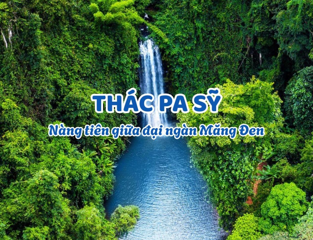 Thác Pa Sỹ: Nàng tiên giữa đại ngàn Măng Đen